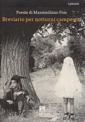 Breviario per notturni campestri - Massimiliano Fois - Libro Nemapress 2018, I pinzati | Libraccio.it