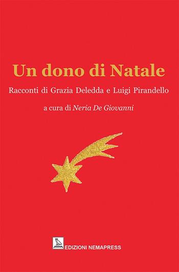 Un dono di Natale. Racconti di Grazia Deledda e Luigi Pirandello - Grazia Deledda, Luigi Pirandello - Libro Nemapress 2018, Sentieri | Libraccio.it