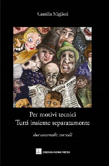 Per motivi tecnici. Tutti insieme separatamente - Camilla Migliori - Libro Nemapress 2019, Teatro | Libraccio.it