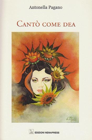 Cantò come dea. Ediz. multilingue - Antonella Pagano - Libro Nemapress 2019, Saggi | Libraccio.it