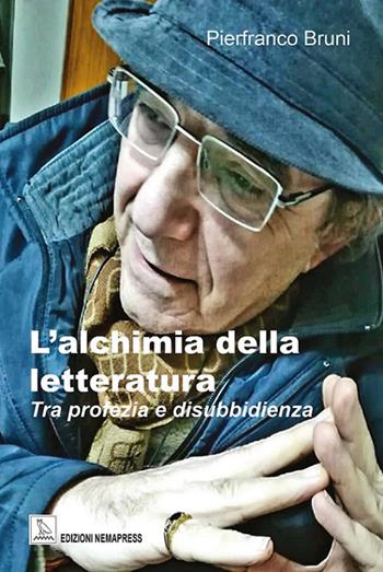 L'alchimia della letteratura. Tra profezia e disubbidienza - Pierfranco Bruni - Libro Nemapress 2019, Saggi | Libraccio.it