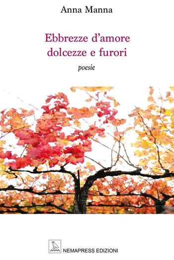 Ebbrezze d'amore dolcezze e furori - Anna Manna - Libro Nemapress 2019, Poesia | Libraccio.it