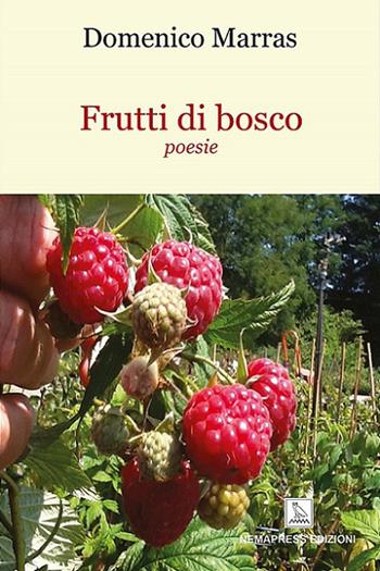 Frutti di bosco - Domenico Marras - Libro Nemapress 2020, Poesia | Libraccio.it