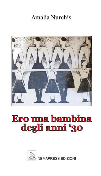 Ero una bambina degli anni '30 - Amalia Nurchis - Libro Nemapress 2020, Sentieri | Libraccio.it