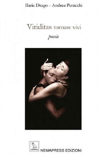 Viriditas, tornare vivi - Ilaria Drago, Andrea Peracchi - Libro Nemapress 2020, Mignon | Libraccio.it