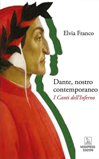 Dante, nostro contemporaneo. I Canti dell'Inferno - Elvia Franco - Libro Nemapress 2020, Saggi | Libraccio.it