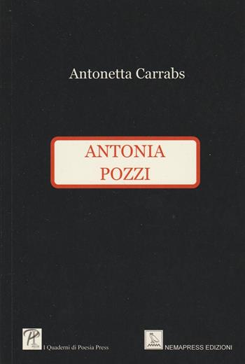 Antonia Pozzi - Antonetta Carrabs - Libro Nemapress 2021, I Quaderni di Poesia Press | Libraccio.it