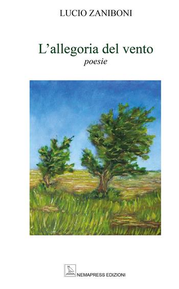 L'allegoria del vento - Lucio Zaniboni - Libro Nemapress 2021, Poesia | Libraccio.it