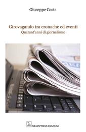 Girovagando tra cronache ed eventi. Quarant'anni di giornalismo