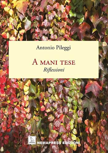 A mani tese. Riflessioni - Antonio Pileggi - Libro Nemapress 2022, Saggi | Libraccio.it