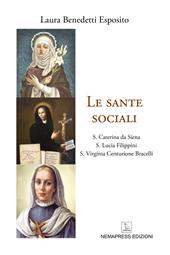 Le sante sociali. S. Caterina da Siena, s. Lucia Filippini, s. Virginia Centurione Bracelli