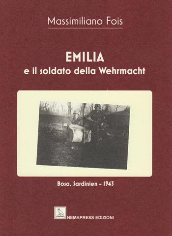 Emilia e il soldato della Wehrmacht - Massimiliano Fois - Libro Nemapress 2023, Racconti di Belvedere | Libraccio.it
