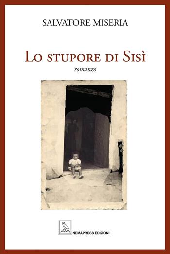 Lo stupore di Sisì - Salvatore Miseria - Libro Nemapress 2023, Narrativa | Libraccio.it