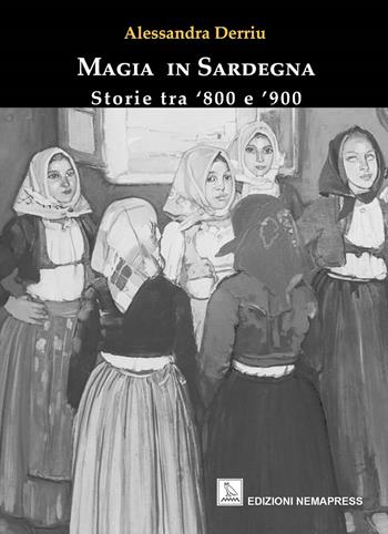 Magia in Sardegna. Storie tra '800 e '900 - Alessandra Derriu - Libro Nemapress 2023, Sentieri | Libraccio.it
