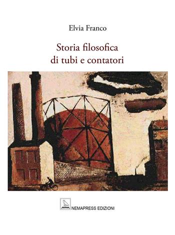 Storia filosofica di tubi e contatori - Elvia Franco - Libro Nemapress 2024, Sentieri | Libraccio.it