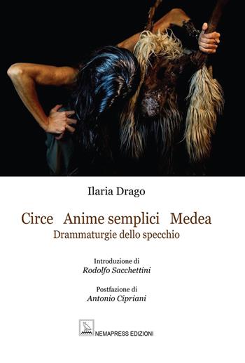 Circe Anime Semplici Medea. Drammaturgie dello specchio - Ilaria Drago - Libro Nemapress 2025, Teatro | Libraccio.it