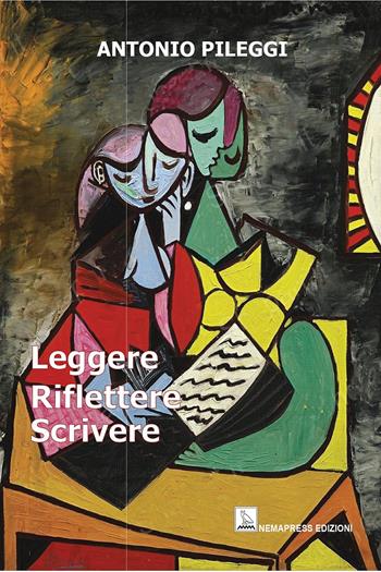 Leggere riflettere scrivere - Antonio Pileggi - Libro Nemapress 2025, Saggi | Libraccio.it