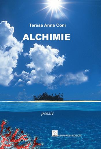 Alchimie - Teresa Anna Coni - Libro Nemapress 2025, Poesia | Libraccio.it