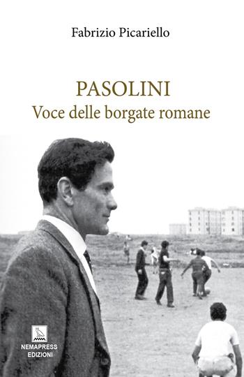 Pasolini. Voce delle borgate romane - Fabrizio Picariello - Libro Nemapress 2025, Saggi | Libraccio.it