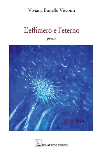 L'effimero e l'eterno - Viviana Bonello Visconti - Libro Nemapress 2025, Poesia | Libraccio.it