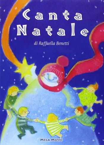 Canta... Natale. Con CD Audio - Raffaella Benetti - Libro Mela Music 2004 | Libraccio.it