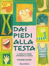 Dai piedi alla testa. Per la Scuola materna e elementare. Con CD Audio