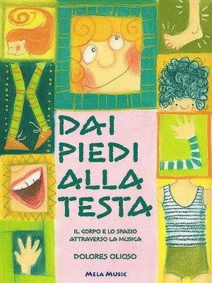 Dai piedi alla testa. Per la Scuola materna e elementare. Con CD Audio - Dolores Olioso - Libro Mela Music 2002, Musica, corpo e movimento | Libraccio.it