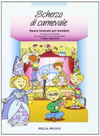 Scherzo di carnevale - Mara Morandi - Libro Mela Music 2005 | Libraccio.it