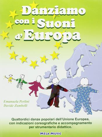 Danziamo con i suoni d'Europa. Con CD Audio - Emanuela Perlini, Davide Zambelli - Libro Mela Music 2009 | Libraccio.it