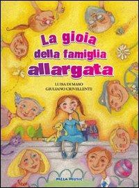 La gioia della famiglia allargata. Con CD Audio - Luisa Di Maso, Giuliano Crivellente - Libro Mela Music 2007 | Libraccio.it
