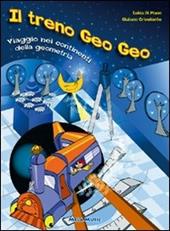 Il treno Geo Geo. Viaggio nei continenti della geometria. Con CD Audio