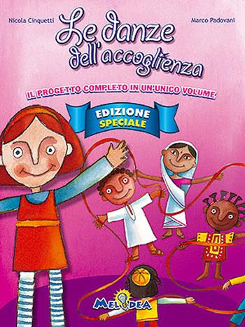 Le danze dell'accoglienza. Il progetto completo in un unico volume. Ediz. speciale. Con CD Audio - Marco Padovani, Nicola Cinquetti - Libro Mela Music 2007 | Libraccio.it