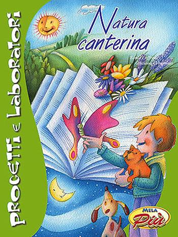 Natura canterina. Ediz. illustrata. Con CD Audio - Giuliano Crivellente, Sonia Loffreda - Libro Mela Music 2008, Progetti e laboratori | Libraccio.it