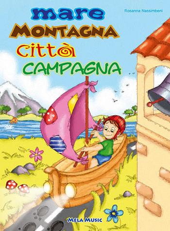 Mare montagna città campagna. Con CD Audio - Rosanna Nassimbeni - Libro Mela Music 2009 | Libraccio.it