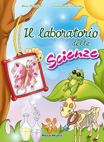 Il laboratorio delle scienze. Con CD Audio - Rosa Dattolico, Giuliano Crivellente - Libro Mela Music 2009 | Libraccio.it