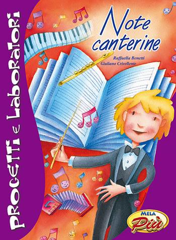 Note canterine. Progetti e laboratori. Con CD-Audio - Raffaella Benetti, Giuliano Crivellente - Libro Mela Music 2009, Mela più | Libraccio.it
