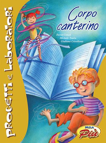Corpo canterino. Con CD-ROM - David Conati, Michele Teatin, Giuliano Crivellente - Libro Mela Music 2009 | Libraccio.it