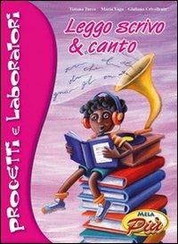 Leggo scrivo & canto. Progetti e laboratori. Con CD Audio - Tiziana Turco, Maria Vago, Giuliano Crivellente - Libro Mela Music 2010 | Libraccio.it