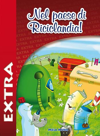 Nel paese di riciclandia extra. Con CD-Audio - Rosanna Nassimbeni - Libro Mela Music 2010 | Libraccio.it