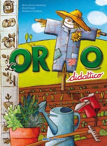 Orto didattico. Manuale di orticoltura per grandi e per bambini. Con CD-Audio - M. Grazia Gambuzzi, David Conati, Giuliano Crivellente - Libro Mela Music 2011 | Libraccio.it