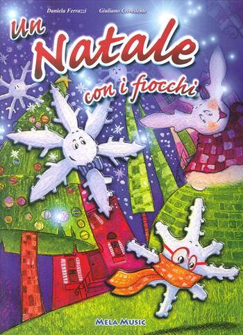 Un Natale con i fiocchi. Ediz. illustrata. Con CD Audio - Daniela Ferrazzi, Giuliano Crivellente - Libro Mela Music 2011 | Libraccio.it