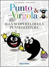 Punto & virgola. Alla scoperta della punteggiatura. Con CD Audio - Emanuela Dal Pozzo, Giuliano Crivellente - Libro Mela Music 2012 | Libraccio.it