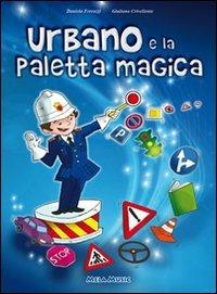 Urbano e la paletta magica. Con CD Audio - Daniela Ferrazzi, Giuliano Crivellente - Libro Mela Music 2012 | Libraccio.it