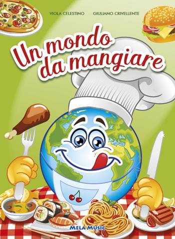 Un mondo da mangiare. Ediz. illustrata. Con CD Audio - Diego Valsecchi, Rosita Roncaglia, Giuliano Crivellente - Libro Mela Music 2015 | Libraccio.it