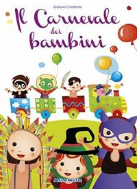 Il carnevale dei bambini. Con CD Audio - Giuliano Crivellente - Libro Mela Music 2016 | Libraccio.it