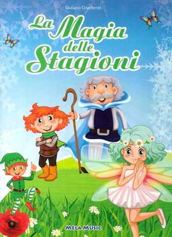 La magia delle stagioni. Con CD Audio - Giuliano Crivellente - Libro Mela Music 2016 | Libraccio.it