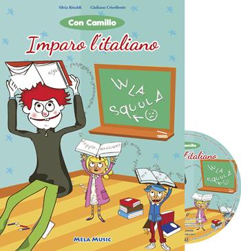 Con Camillo imparo l'italiano. Con CD-Audio - Silvia Rinaldi, Giuliano Crivellente - Libro Mela Music 2017 | Libraccio.it