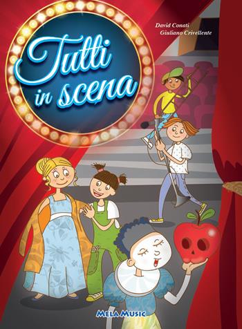 Tutti in scena. Con CD-Audio - D. Conati, G. Crivellente - Libro Mela Music 2018 | Libraccio.it