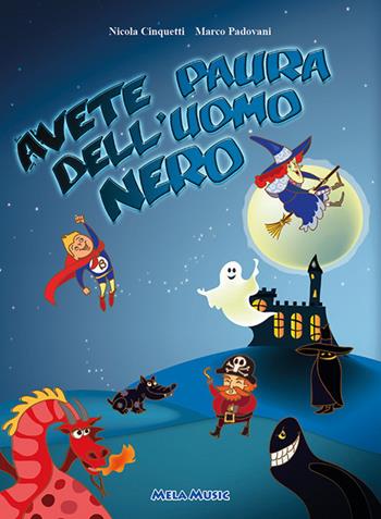 Avete paura dell'uomo nero? Con CD-Audio - Nicola Cinquetti, Marco Padovani - Libro Mela Music 2019 | Libraccio.it