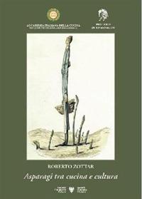 Asparagi tra cucina e cultura - Roberto Zottar - Libro Società Filologica Friulana 2023 | Libraccio.it